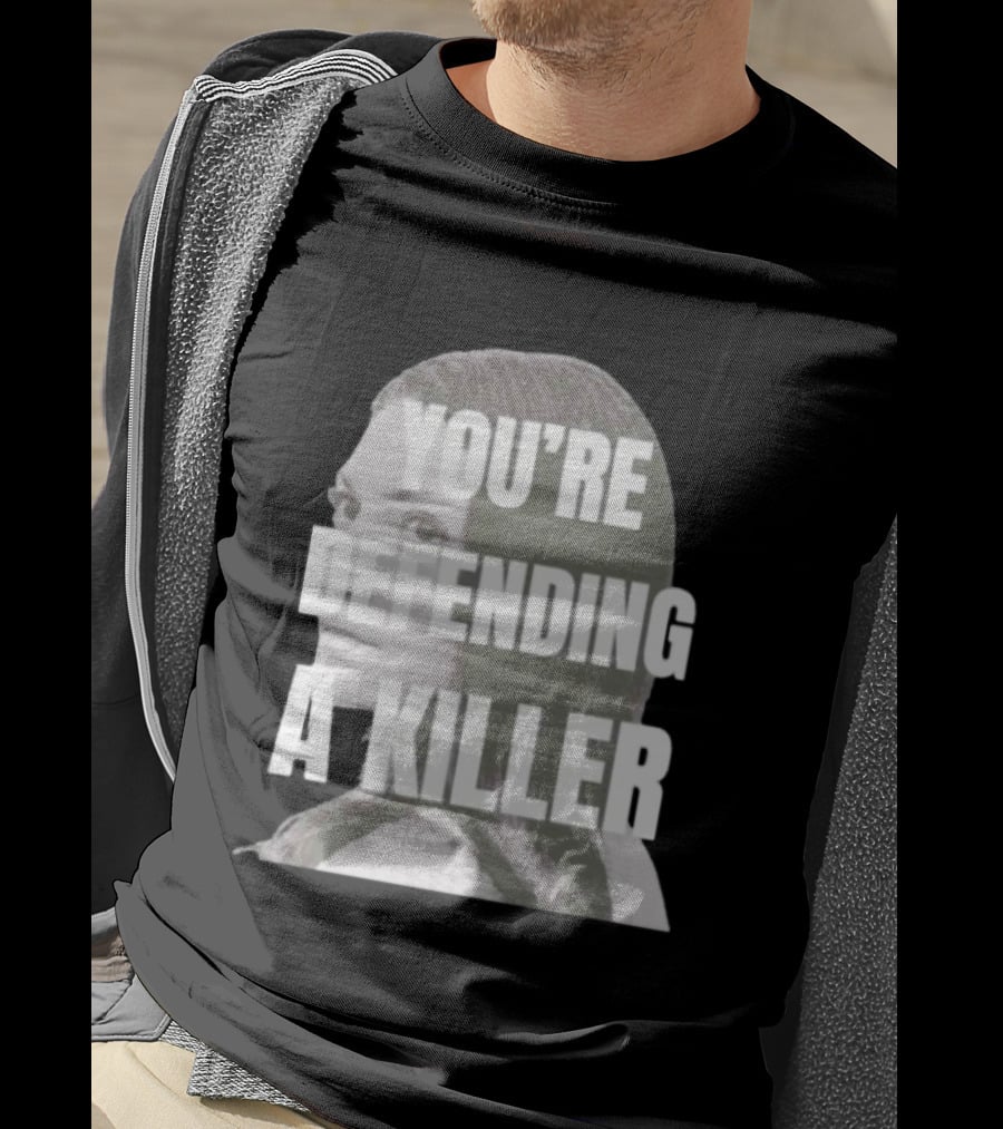 Clancy Trial You're Defending A Killer T-Shirt