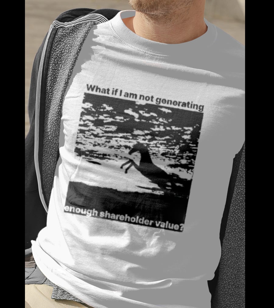 What If I Am Not Generating Enough Shareholder Value Deer Sunset Scene T-Shirt