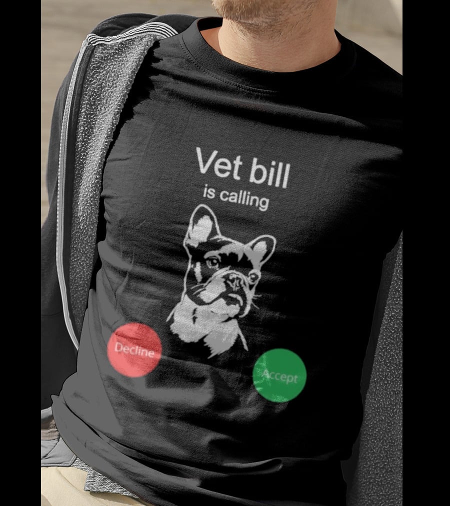 Vet Bill Is Calling Decline Accept Bulldog Sketch T-Shirt