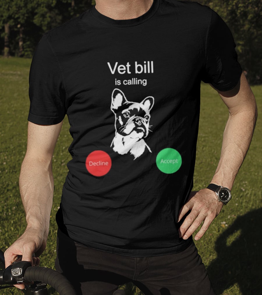 Vet Bill Is Calling Decline Accept Bulldog Sketch T-Shirt