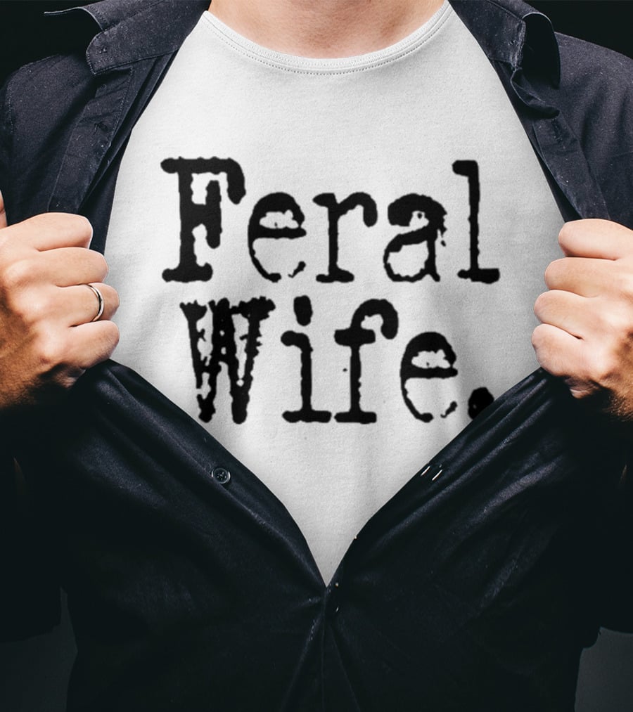 Feral Wife T-Shirt