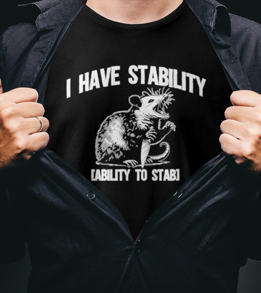 I Have Stability Ability To Stab Opossum With Knife Humor T-Shirt
