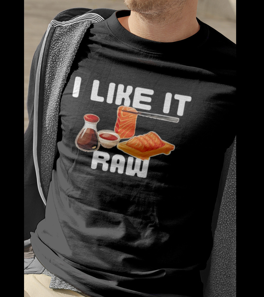 I Like It Raw Sashimi Soy Sauce Sushi Knife T-Shirt