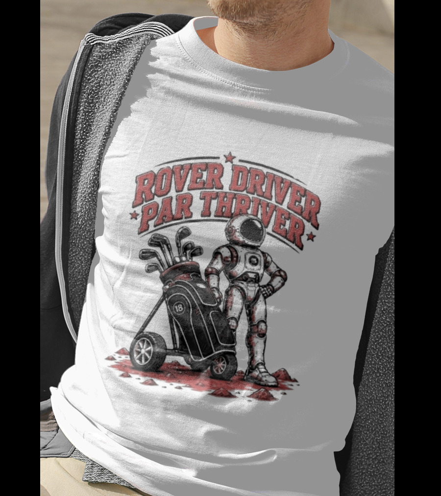 Rover Driver Par Thriver Astronaut Golfing Adventure T-Shirt