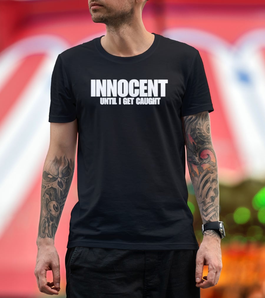 Innocent Until I Get Caught Humorous Text Phrase T-Shirt