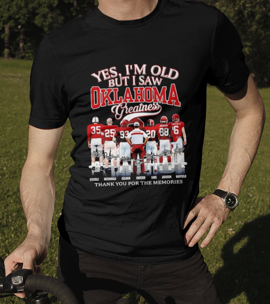 Yes I'm Old But I Saw Oklahoma Greatness Thank You For The Memories Oklahoma Sooners T-Shirt