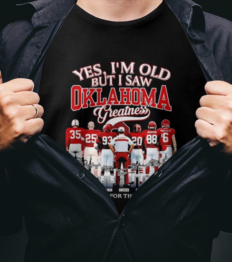 Yes I'm Old But I Saw Oklahoma Greatness Thank You For The Memories Oklahoma Sooners T-Shirt