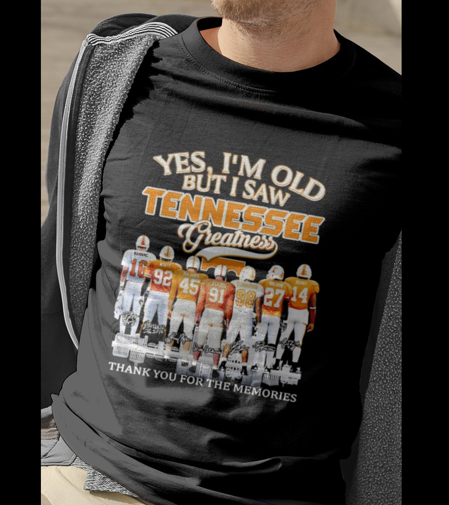 Yes I'm Old But I Saw Tennessee Vols Greatness Thank You For The Memories T-Shirt