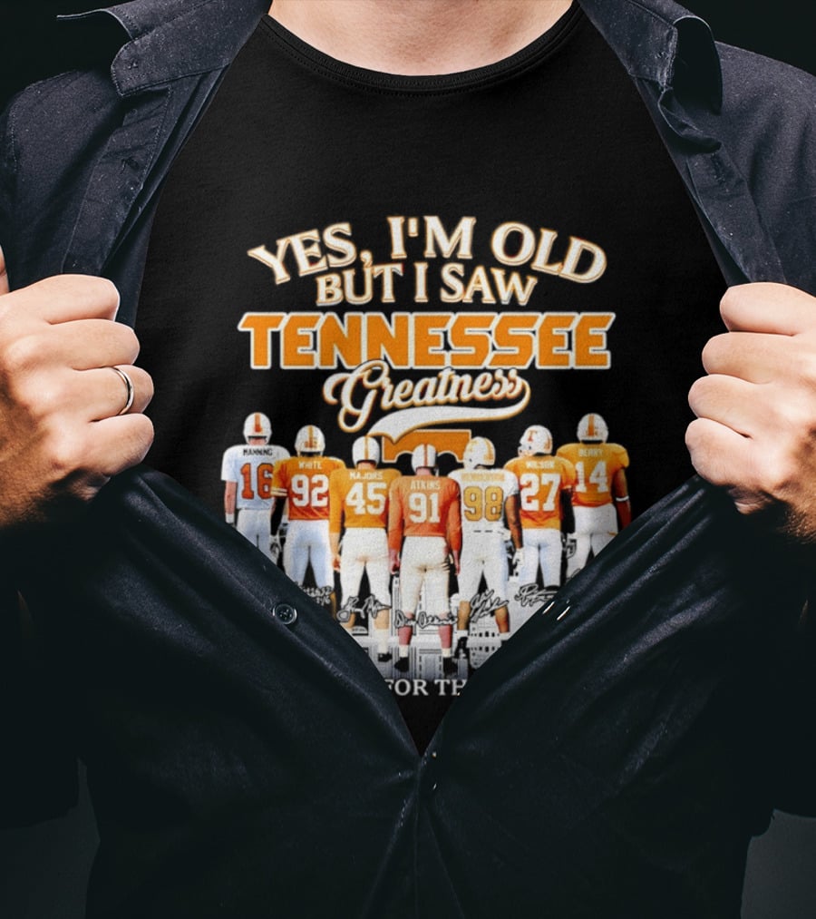 Yes I'm Old But I Saw Tennessee Vols Greatness Thank You For The Memories T-Shirt