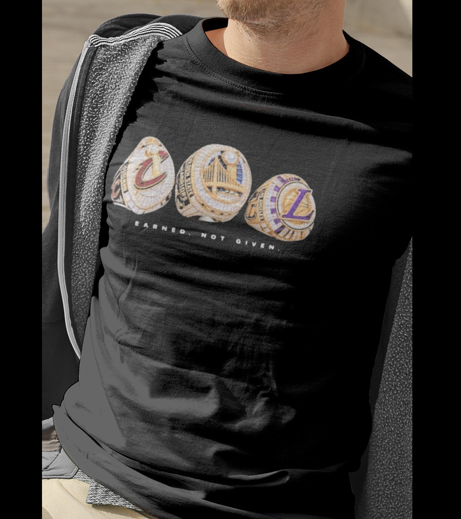 Cavaliers Golden State LA Lakers Championship Rings Earned Not Given T-Shirt