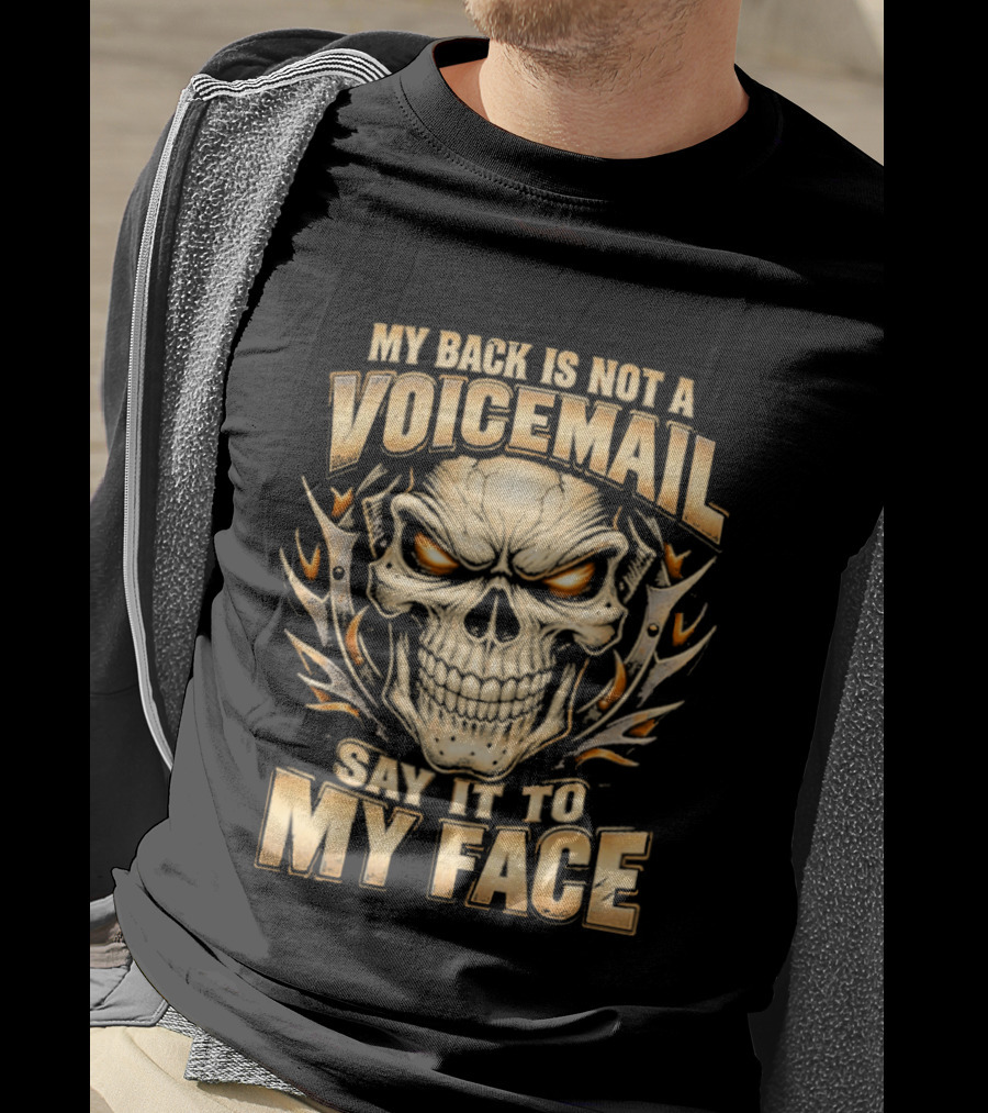 My Back Is Not A Voicemail Skull Say It To My Face T-Shirt