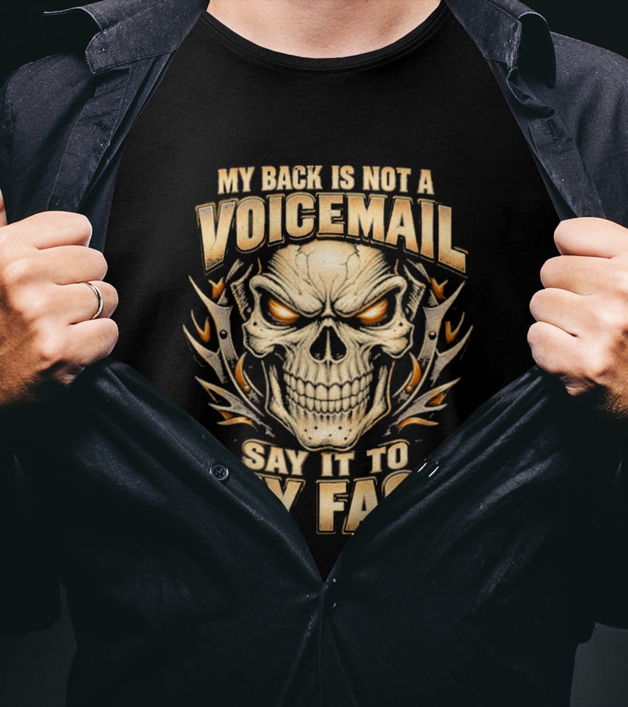 My Back Is Not A Voicemail Skull Say It To My Face T-Shirt