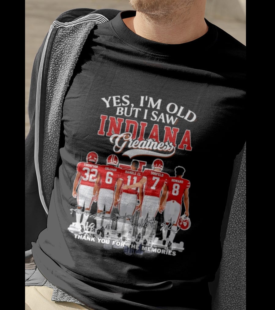 Yes I'm Old But I Saw Indiana Greatness Thompson Coleman Randle El Sudfeld Howard Thank You For The Memories T-Shirt