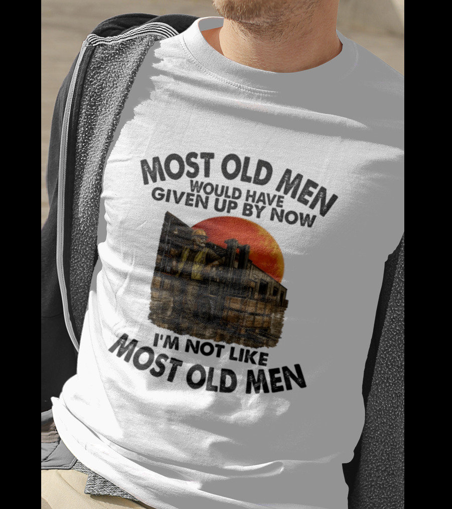 Forklift Operator I'm Not Like Most Old Men Would Have Given Up By Now T-Shirt