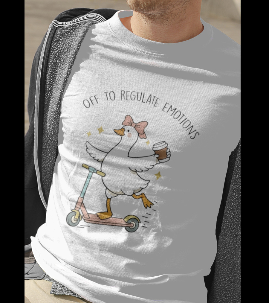 Off To Regulate Emotions Goose On Scooter With Coffee And Bow T-Shirt