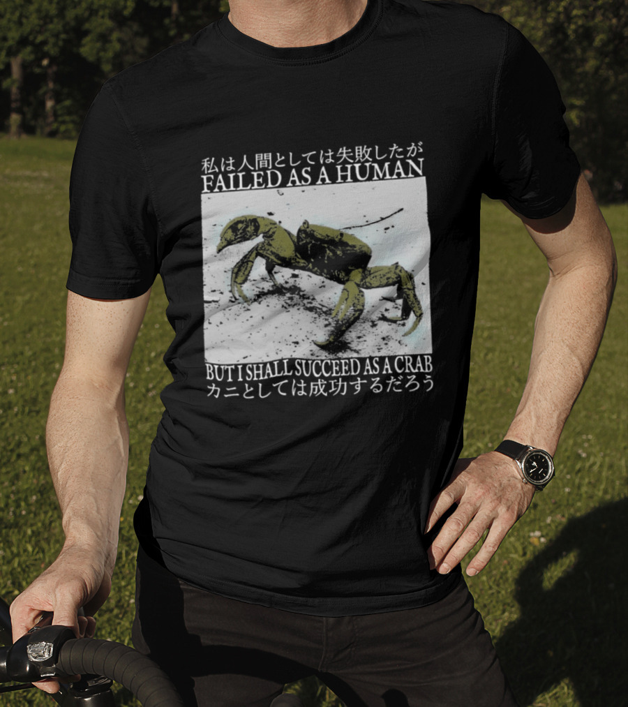 Failed As A Human But I Shall Succeed As A Crab Kanji T-Shirt