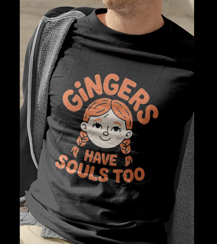 Gingers Have Souls Too Redhead T-Shirt