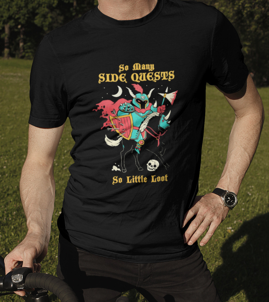 So Many Side Quests So Little Loot Knight And Horse Adventure T-Shirt