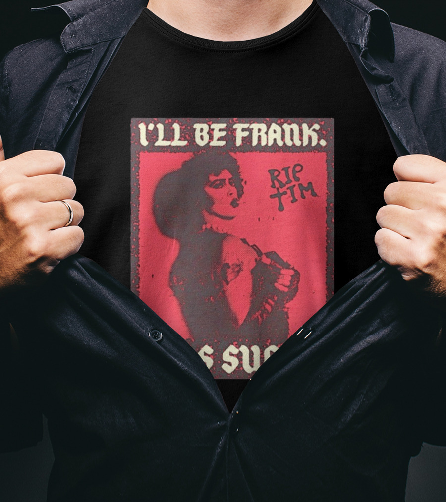 I'll Be Frank Rip Tim This Sucks T-Shirt