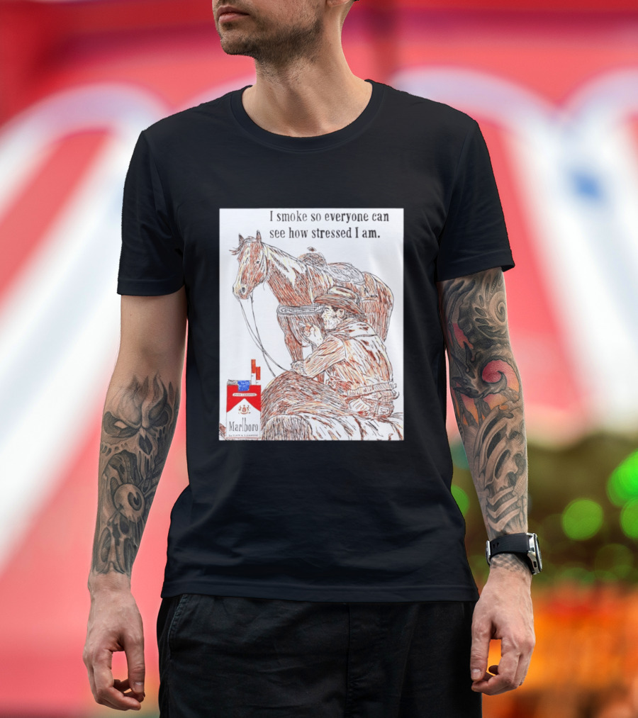I Smoke So Stressed I Am Marlboro Cowboy Horse T-Shirt