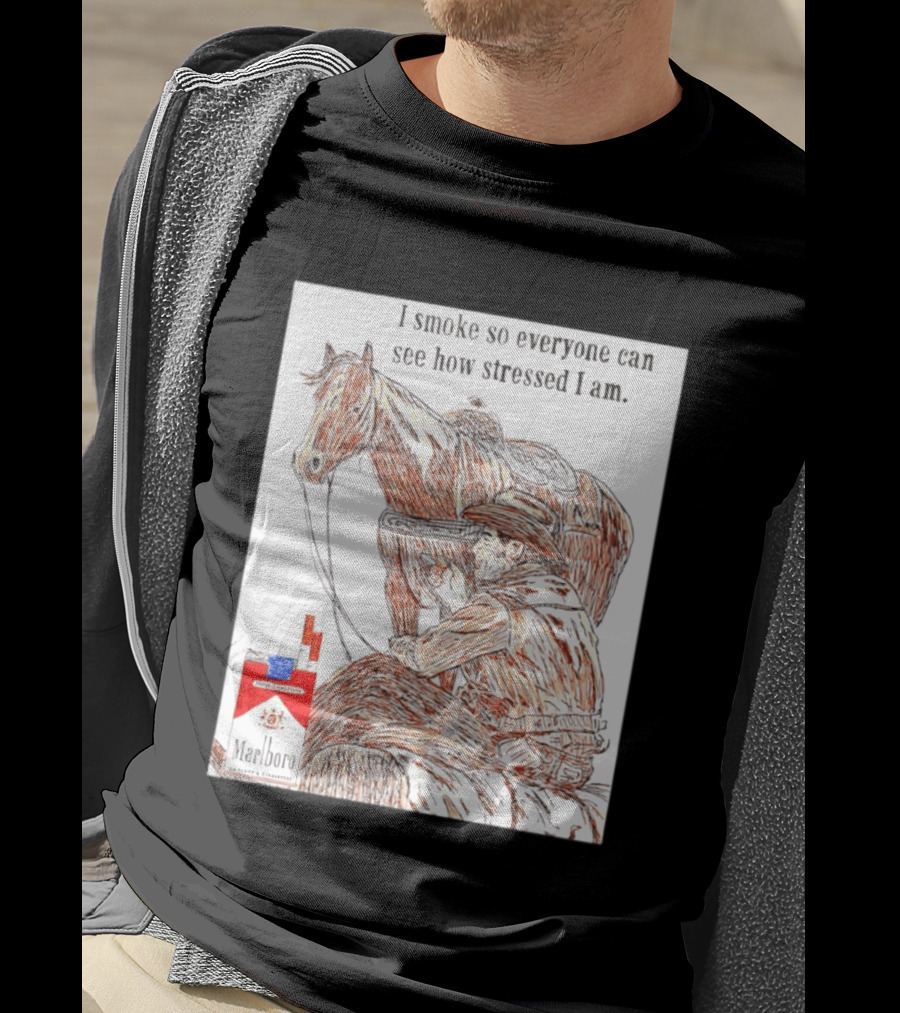 I Smoke So Stressed I Am Marlboro Cowboy Horse T-Shirt