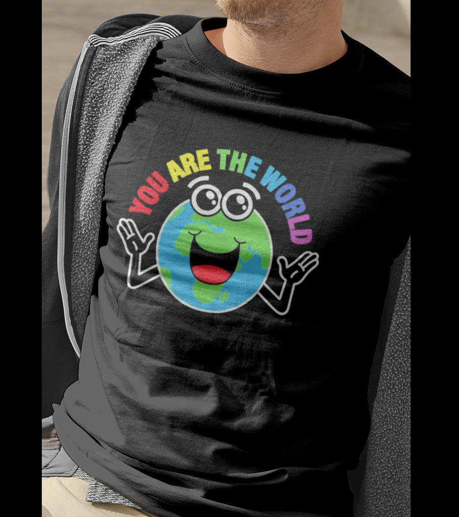 You Are The World Happy Earth Cartoon T-Shirt