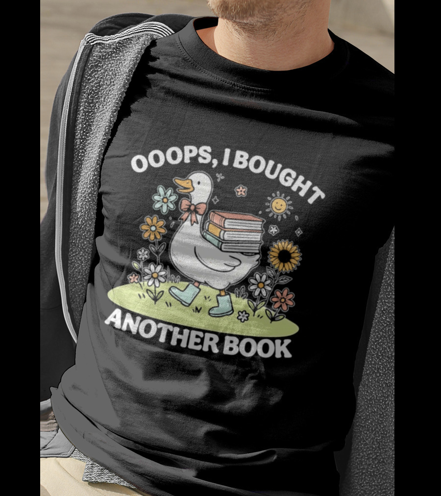 Ooops I Bought Another Book Goose With Flowers And Boots T-Shirt