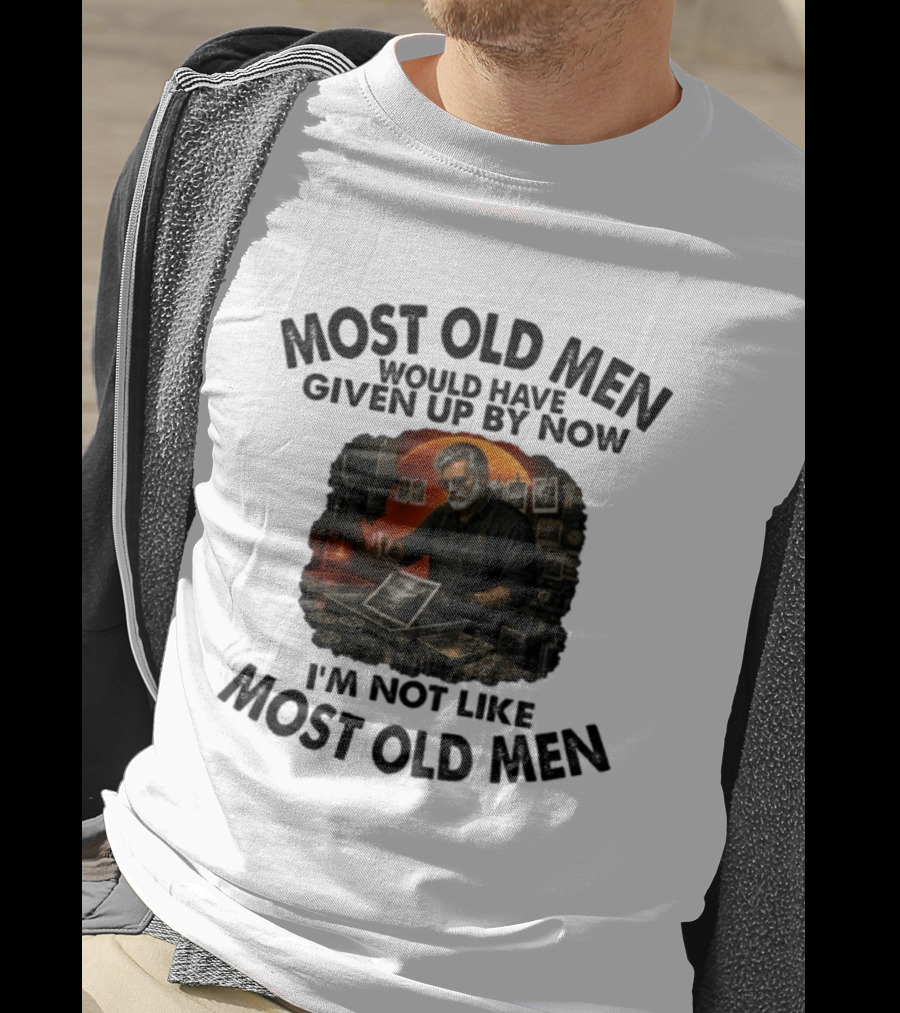Most Old Men Would Have Given Up By Now I'm Not Like Most Old Men Darkroom Photography Image T-Shirt