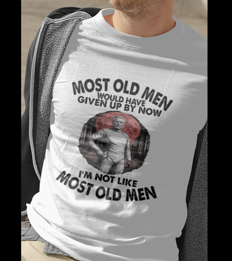 Most Old Men Would Have Given Up By Now I'm Not Like Most Old Men Fencing T-Shirt