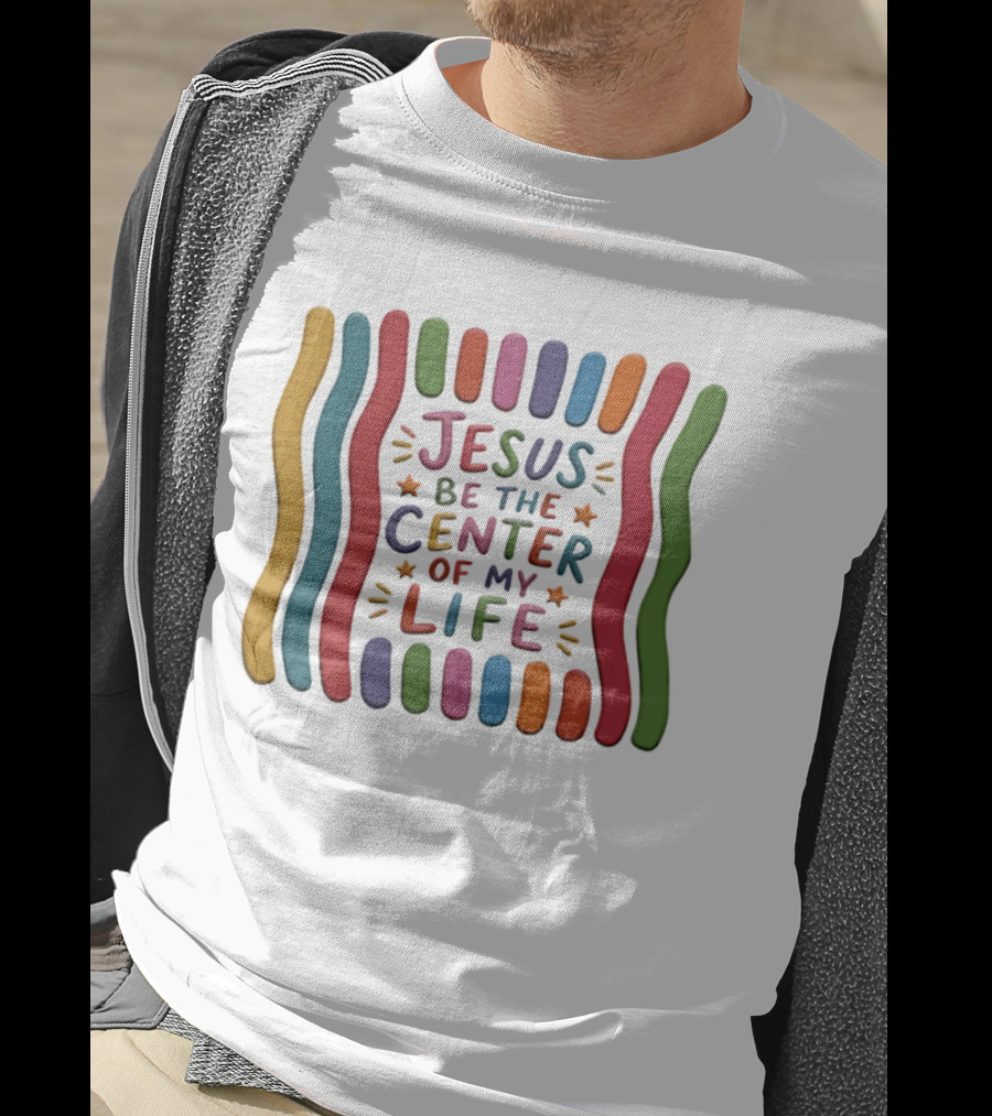 Jesus Be The Center Of My Life Colorful Waves And Stars T-Shirt