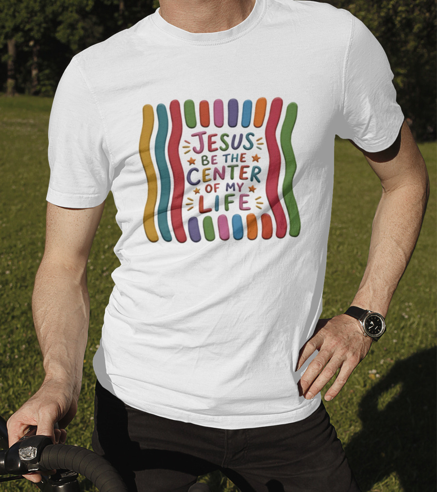 Jesus Be The Center Of My Life Colorful Waves And Stars T-Shirt
