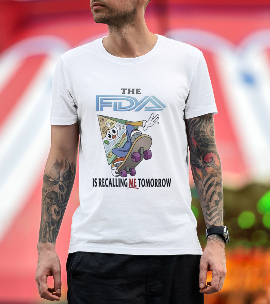 The FDA Is Recalling Me Tomorrow Skateboarding Pizza Slice T-Shirt