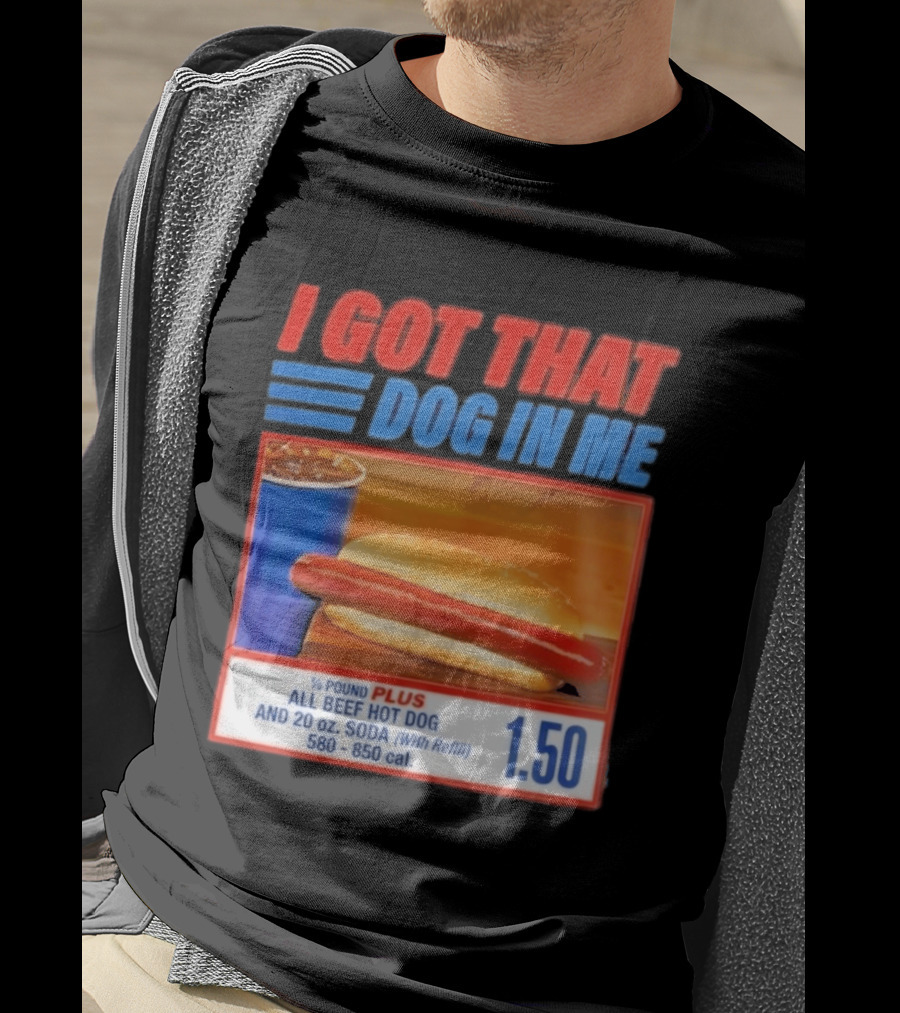 I Got That Dog In Me All Beef Hot Dog Pound Plus Soda T-Shirt