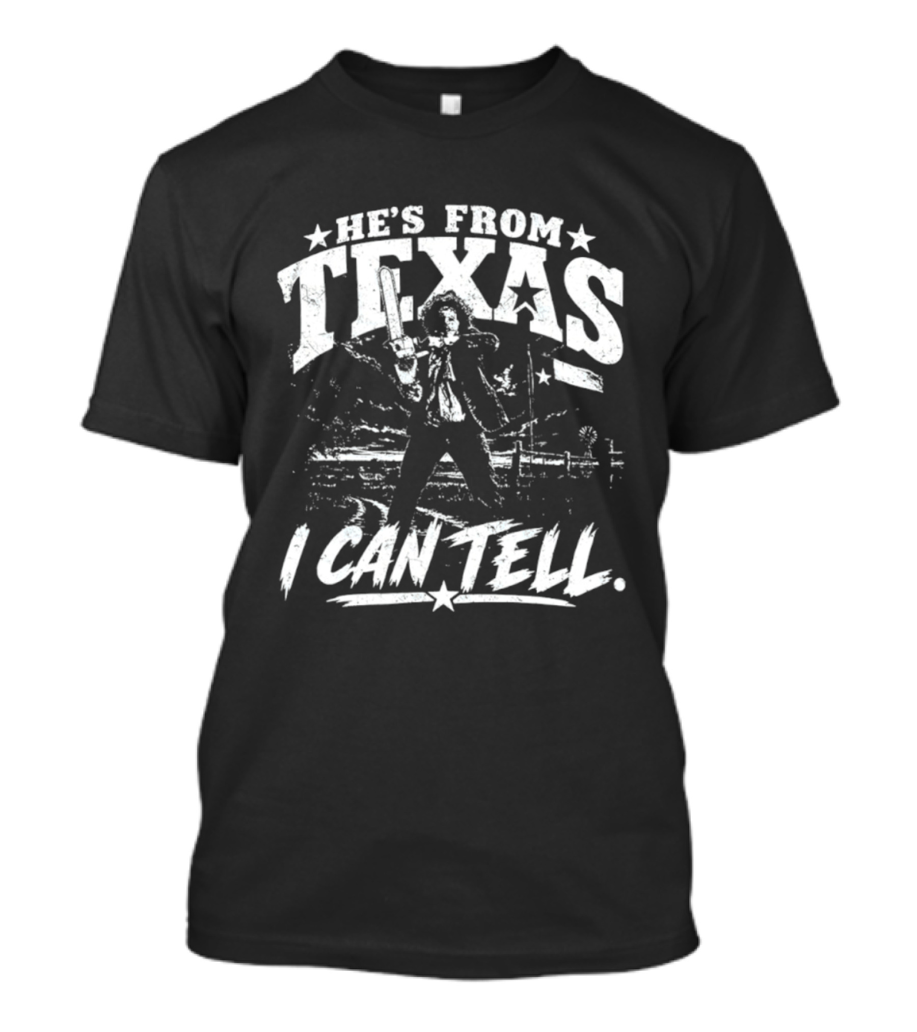 He's From Texas I Can Tell Leatherface Texas Chainsaw T-Shirt