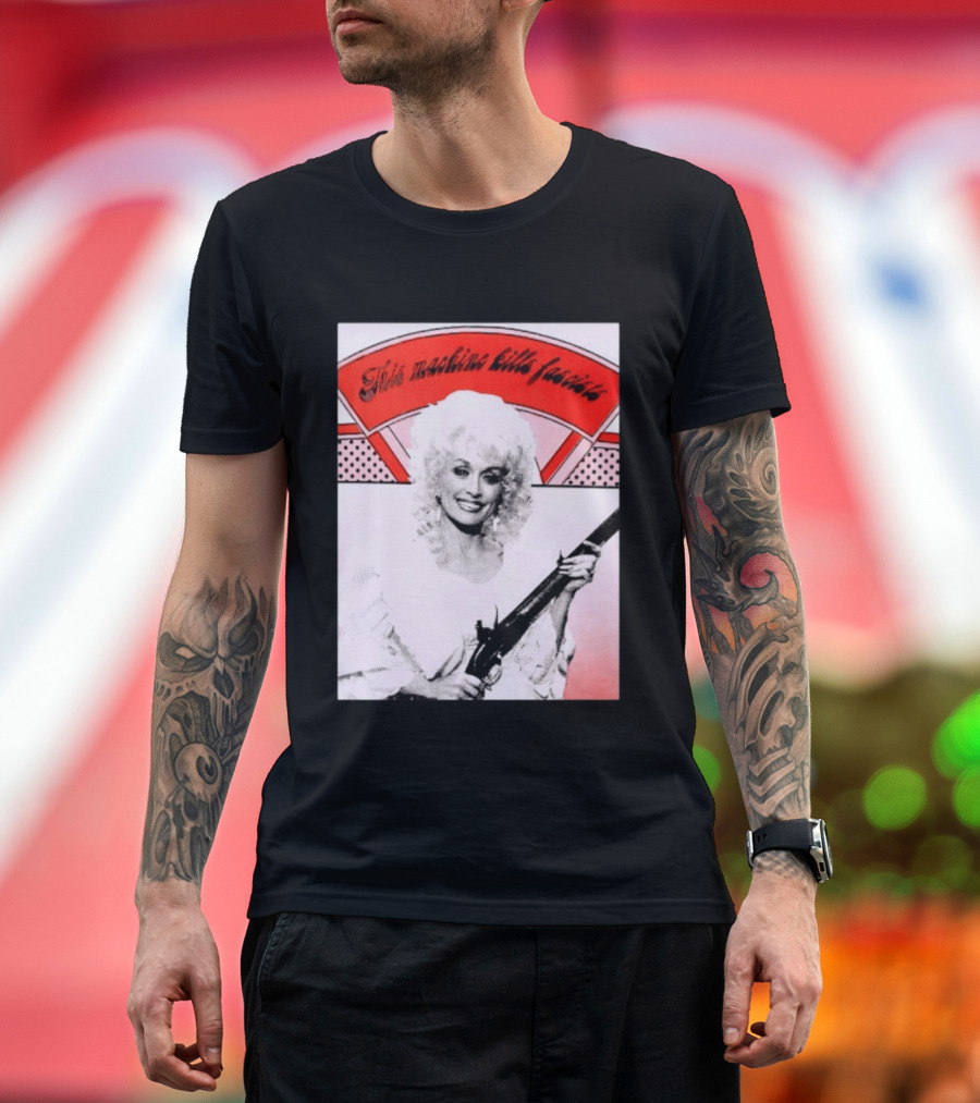 Nice Dolly Parton This Machine Kills Fascists T-Shirt