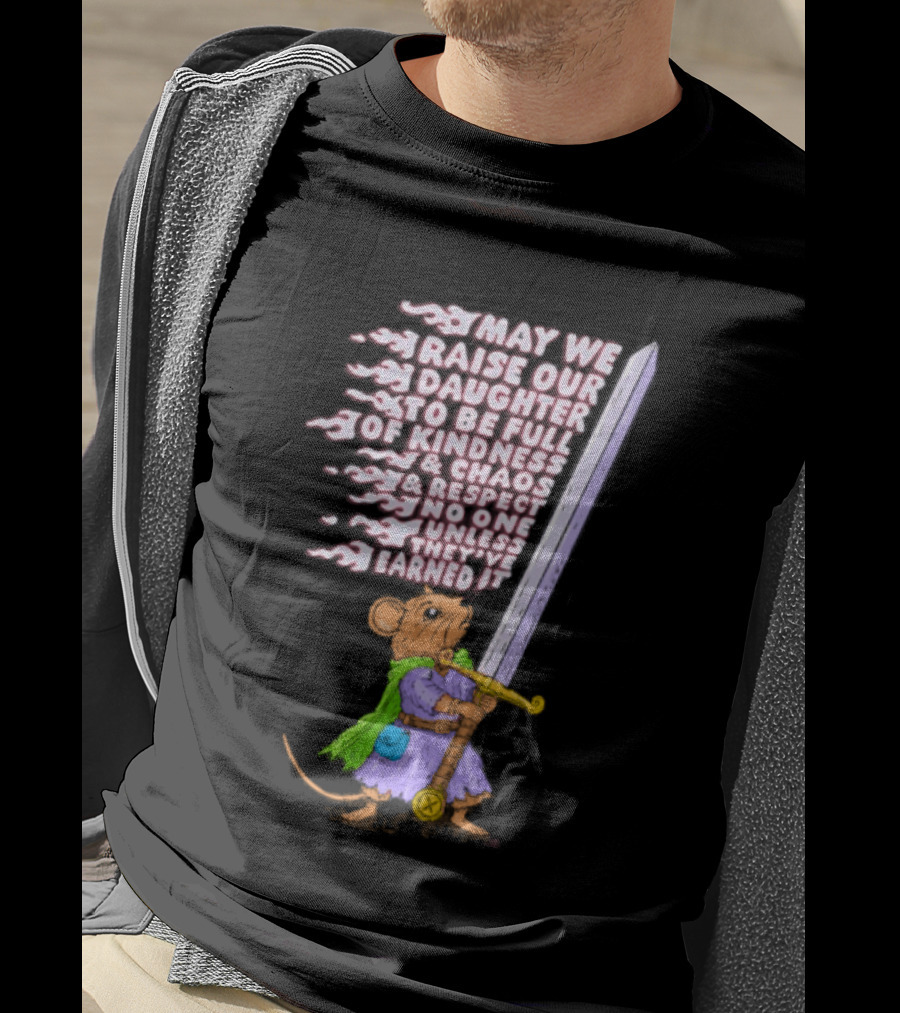 May We Raise Our Daughter To Be Full Of Kindness Chaos And Respect Sword Wielding Mouse T-Shirt