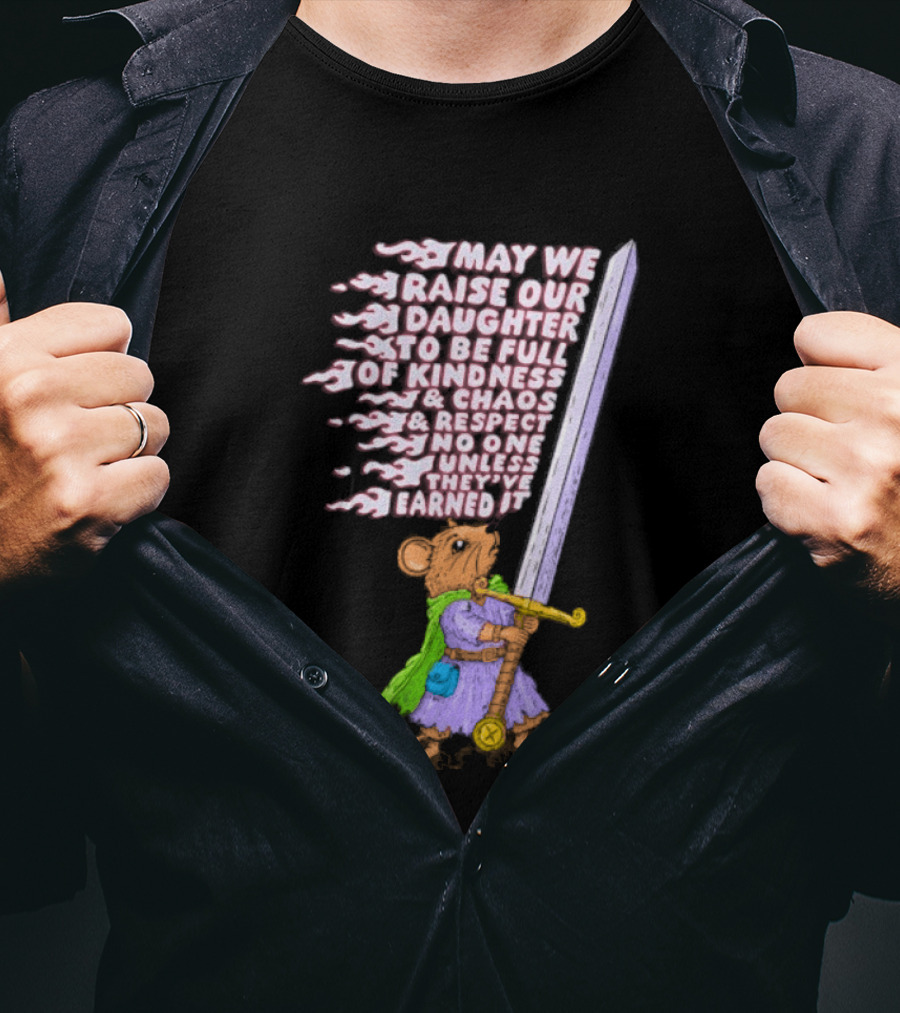 May We Raise Our Daughter To Be Full Of Kindness Chaos And Respect Sword Wielding Mouse T-Shirt