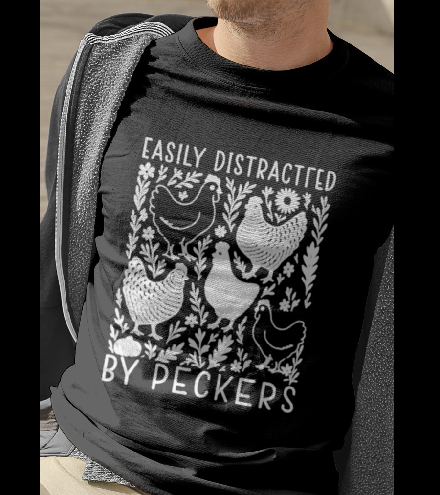 Easily Distracted By Peckers Chicken And Floral T-Shirt