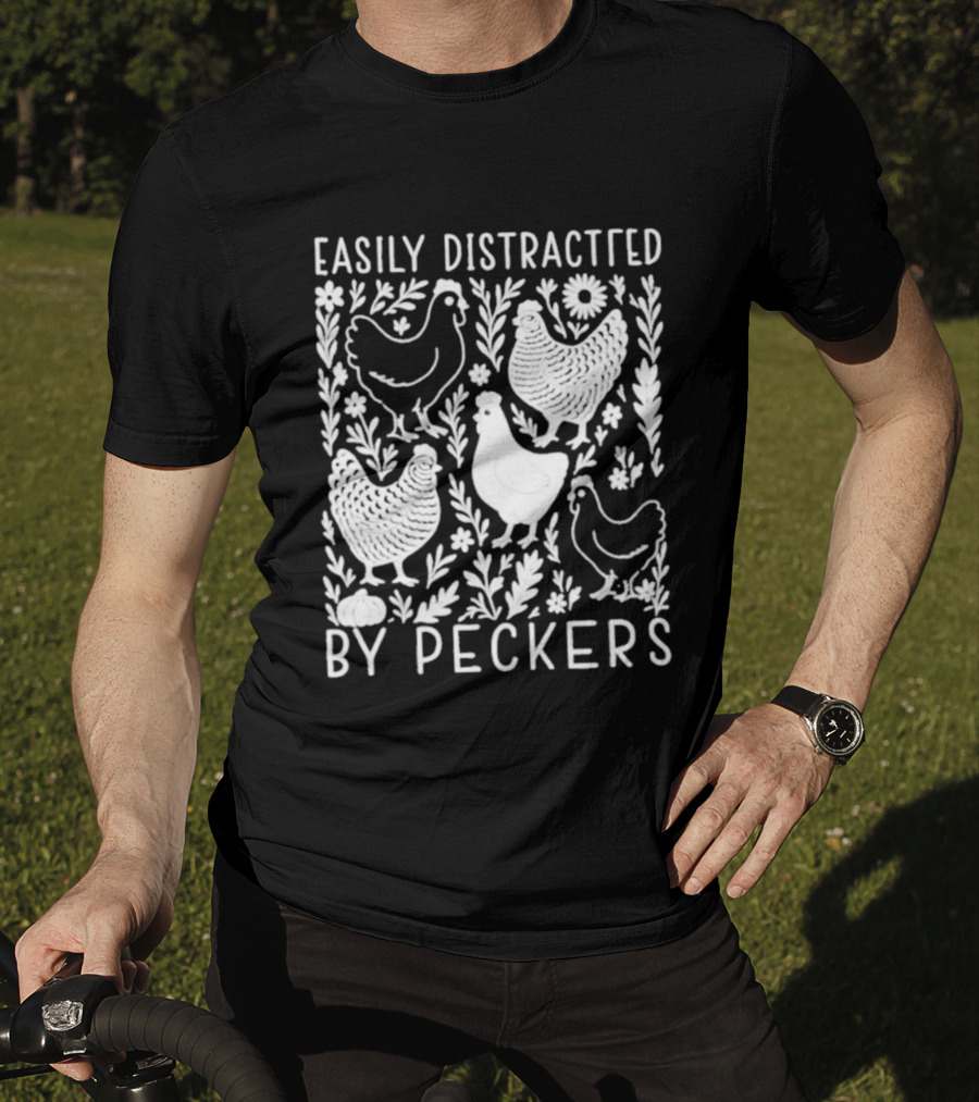Easily Distracted By Peckers Chicken And Floral T-Shirt