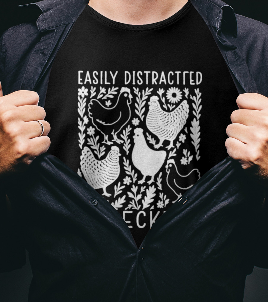 Easily Distracted By Peckers Chicken And Floral T-Shirt