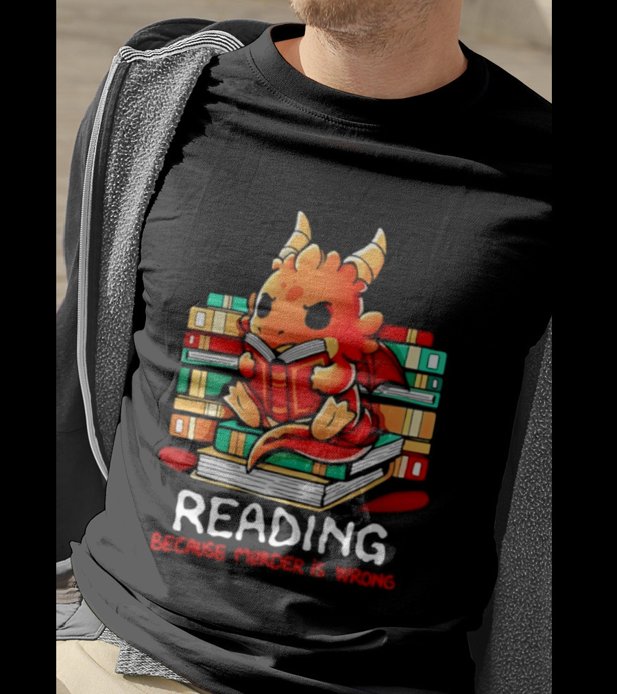 Reading Because Murder Is Wrong Cute Dragon With Books T-Shirt