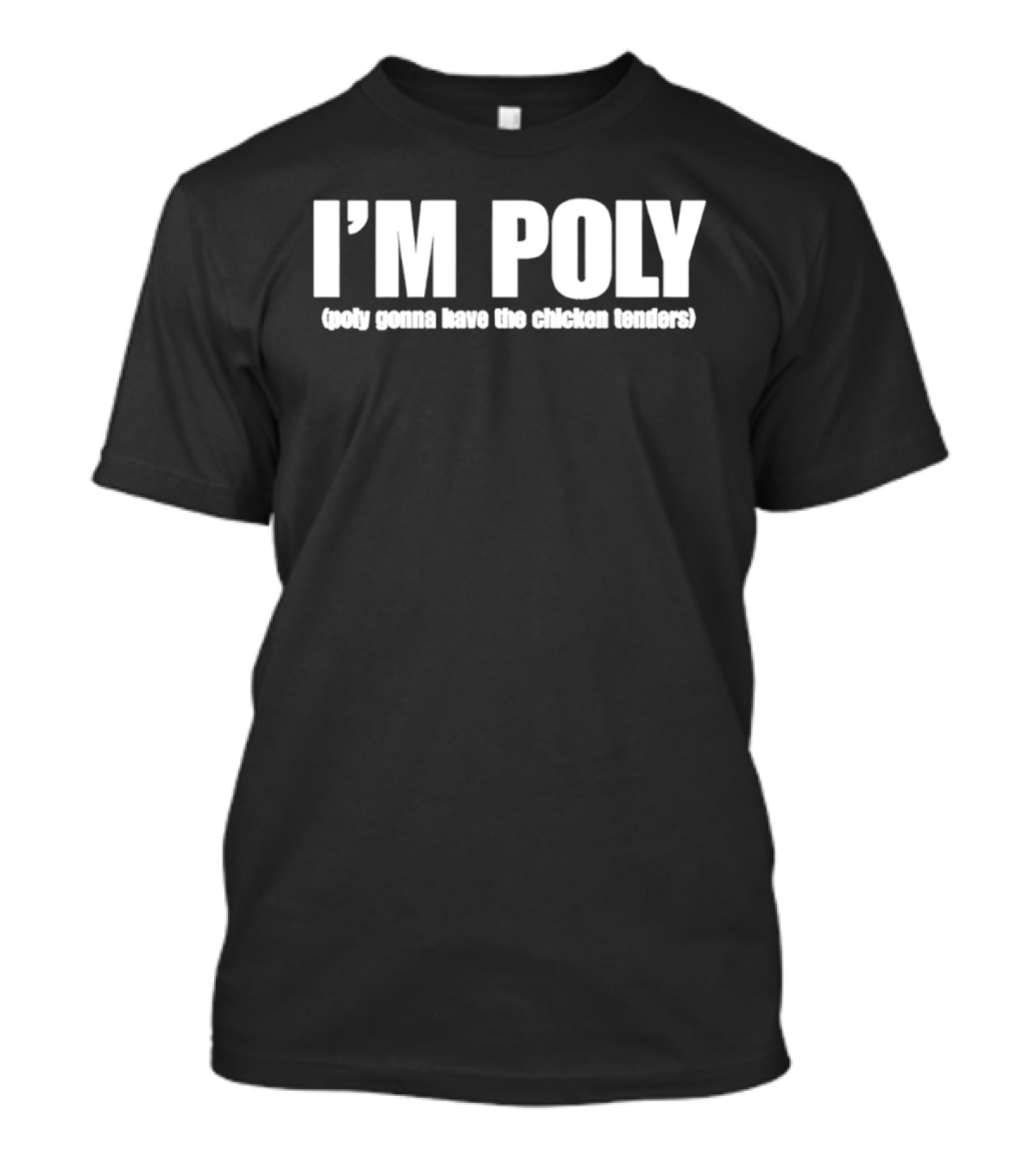 I'm Poly Poly Gonna Have The Chicken Tenders Fun Phrase T-Shirt