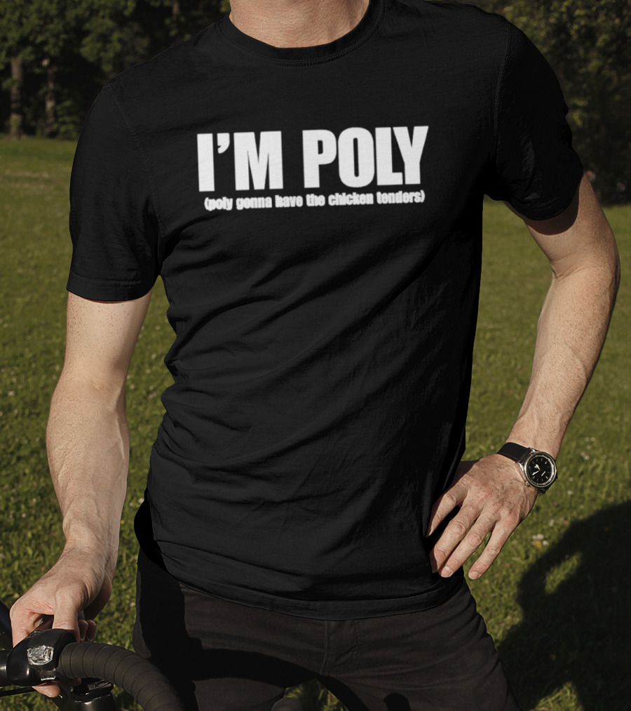 I'm Poly Poly Gonna Have The Chicken Tenders Fun Phrase T-Shirt