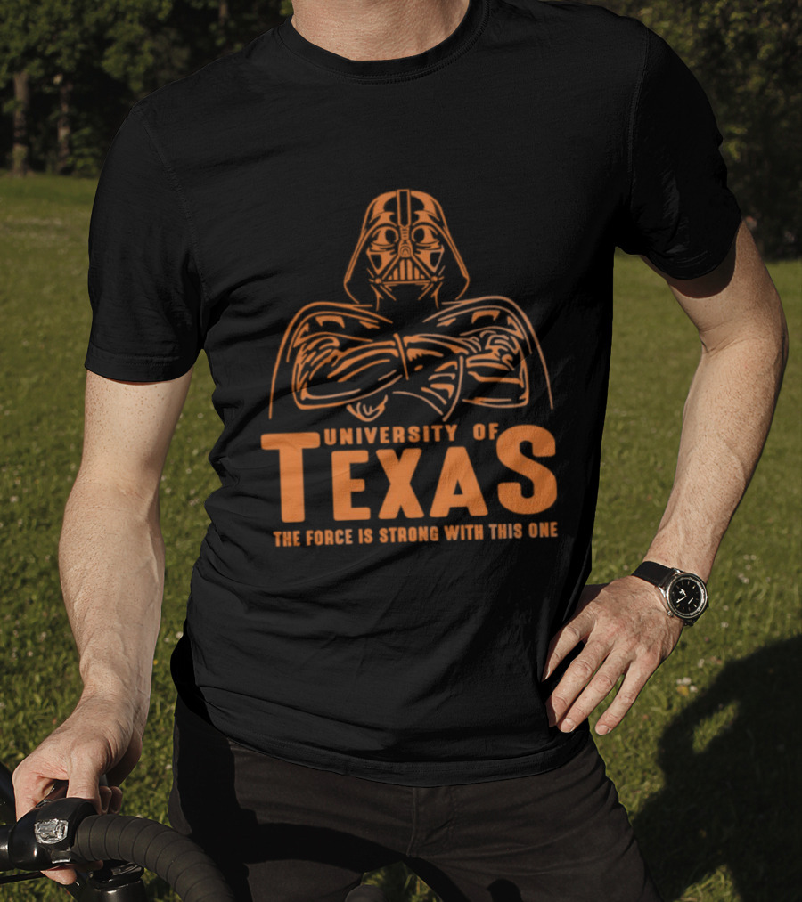 University Of Texas Darth Vader The Force Is Strong With This One T-Shirt