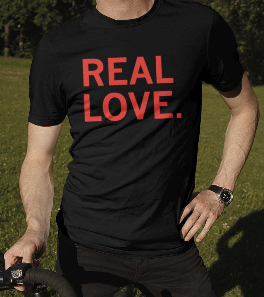 Real Love T-Shirt