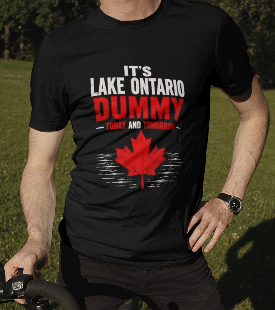 Lake Ontario Dummy Today Tomorrow Canada Maple Leaf T-Shirt