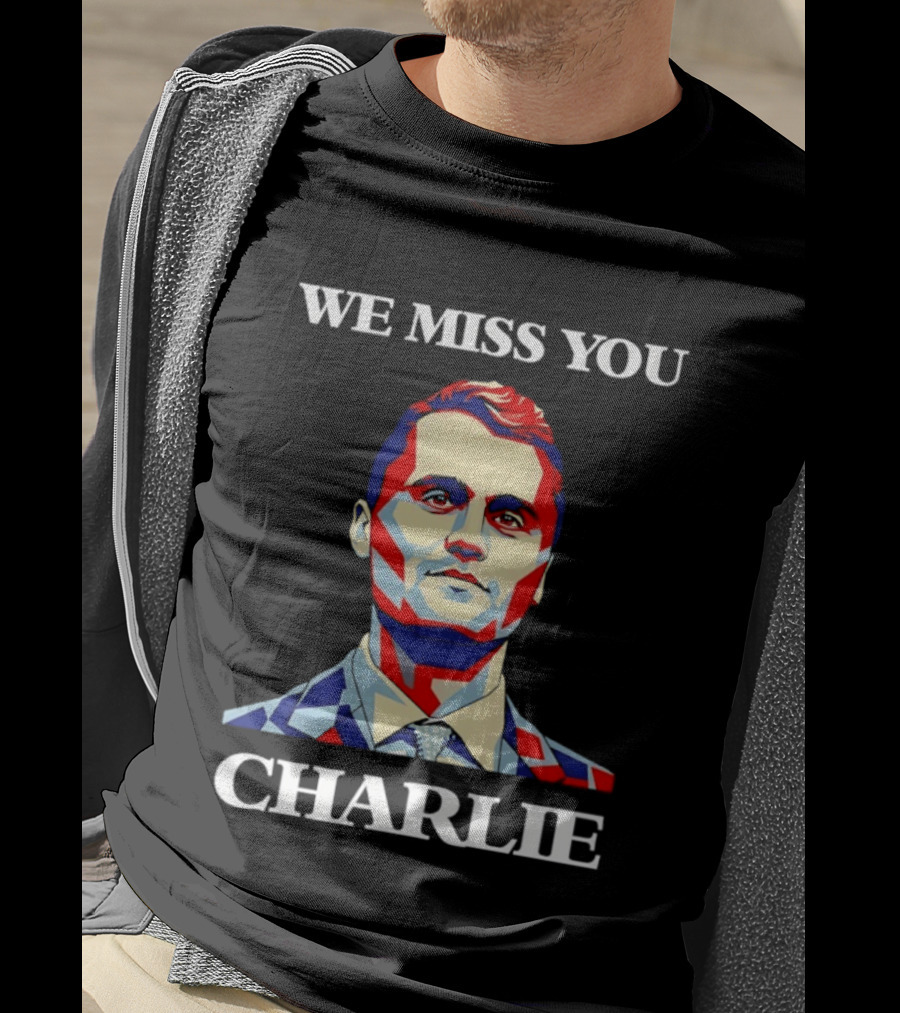 We Miss You Charlie T-Shirt