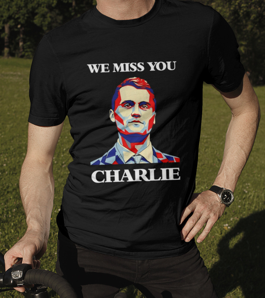We Miss You Charlie T-Shirt