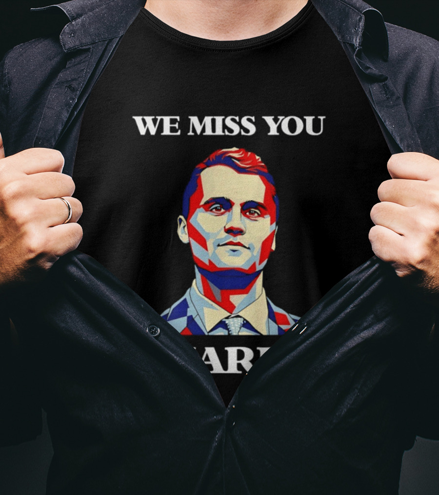 We Miss You Charlie T-Shirt