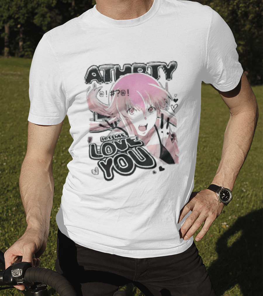 Athorty Let Me Love You Yuno Gasai Future Diary Character Anime Fan T-Shirt